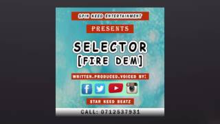 Star Keed Beatz - Selector (Fire Dem)|May 2017 Dancehall Song