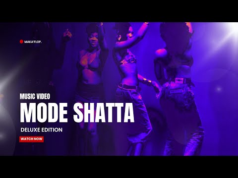 MAKA'FLOP - Mode Shatta (Deluxe Edition) (Music Video)