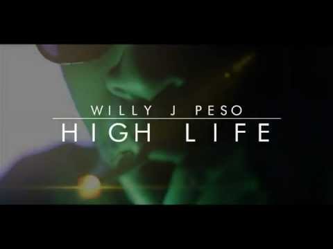 Willy J Peso - High Life (Official Music Video)
