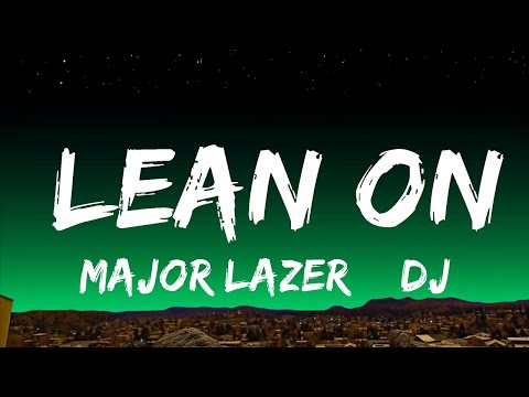 1 Hour |  Major Lazer & DJ Snake - Lean On (Lyrics) ft. MØ  | Lyrics Journey