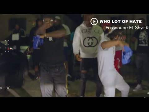 Fasscoupe Ft Shysti5 - Who lot of Hate (Official Video)