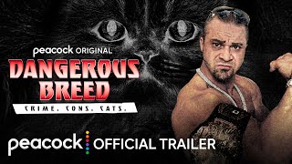 Dangerous Breed: Crime. Cons. Cats. | Official Trailer | Peacock Original