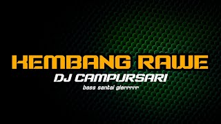 Download lagu DJ CAMPURSARI KEMBANG RAWE SLOW BASS TERBARU mp3