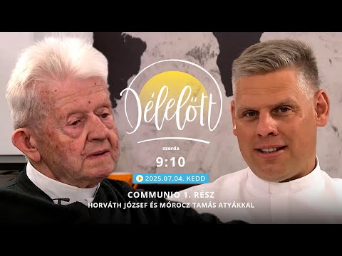 Communio 1. rész - Horváth József és Mórocz Tamás atyákkal - 2025.07.04.
