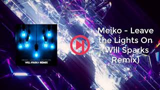 Meiko - Leave the Lights On (Will Sparks Remix)