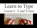 Learn To Type Lesson 9 The E And N Keys