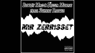 Bloody Mac x Delija Momak feat. Johnny Baksuz - Mir zerrisset