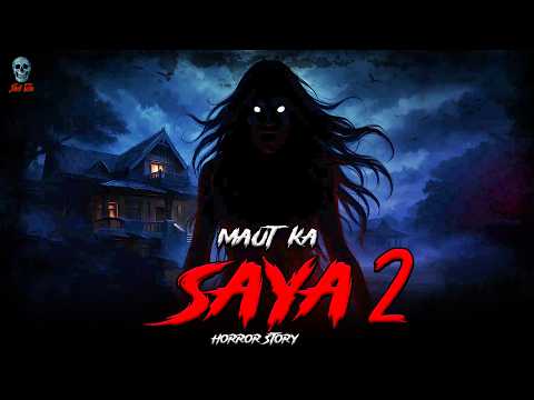 Maut Ka Saya - साया Part 2 | Hindi Horror Stories | ⁨@skulltalesofficial⁩