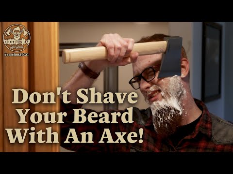 DON'T SHAVE YOUR BEARD WITH AN AXE!! - Section 37 Axe Room (Short)