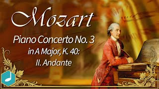 Mozart : Piano Concerto No 3 in D KV 40 - Andante
