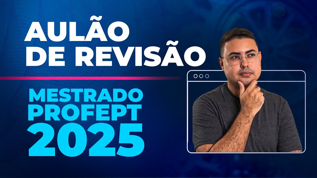 AULÃO DE REVISÃO FINAL PARA A PROVA DO MESTRADO PROFEPT 2025