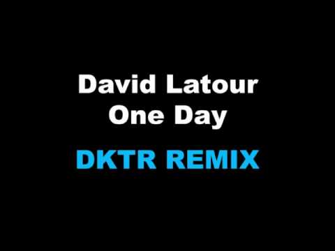 David Latour - One Day (DKTR REMIX)