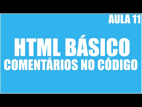 Curso de HTML Básico - Aula 11 - Colocando comentários no código