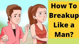 How to Breakup with Girlfriend without Hurting Her (English Subtitles) | how to break up like a Man