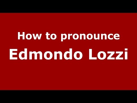 How to pronounce Edmondo Lozzi (Italian/Italy)  - PronounceNames.com