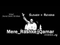 Mere Rashke Qamar Remix Qawali Slowed Reverb Ustaad Nusrat