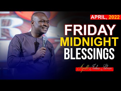 FRIDAY MIDNIGHT BLESSINGS, 15th April 2022  | Apostle Joshua Selman | Good Word Before you Sleep