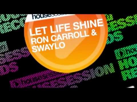 Ron Carroll & Swaylo - Let Life Shine (Ron Carroll's Original Mix)