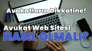 Avukat Web Sitesi Nasıl Olmalıdır?