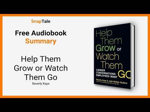 Help Them Grow or Watch Them Go by Beverly Kaye: 10 Minute Summary
