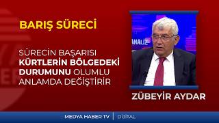 ZÜBEYİR AYDAR SÜREÇTE GELİNEN AŞAMAYI DEĞERLENDİRDİ