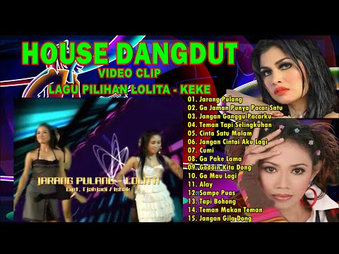 MUSIK HOUSE DANGDUT || VIDEO CLIP HOUSE DANGDUT LOLITA - JARANG PULANG,KEKE - JANGAN CINTAI AKU LAGI