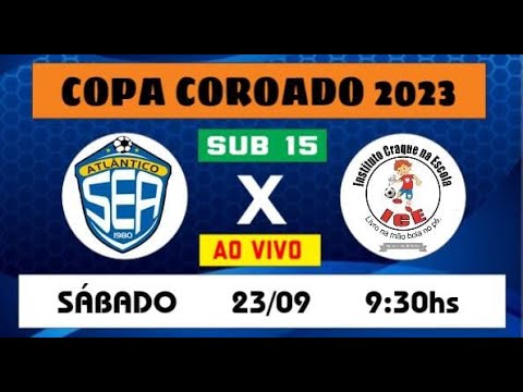 ATLÂNTICO X INSTITUTO CRAQUE NA ESCOLA - COPA COROADO SUB 15(2023)
