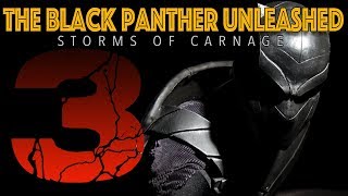 THE BLACK PANTHER UNLEASHED:  STORMS OF CARNAGE PART 3!!!
