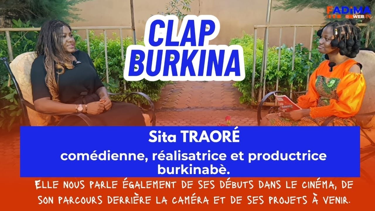 CLAP BURKINA Sita Traoré : de Brigitte dans Ouaga Love à réalisatrice, son parcours et ses projets.