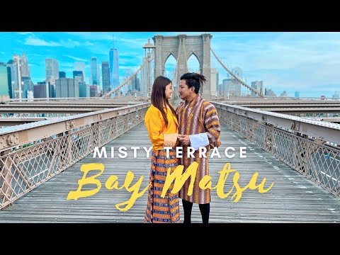 BAY MATSU Reprise - MISTY TERRACE - Chimpu Dorji  - New Bhutanese Song - Latest Bhutanese song