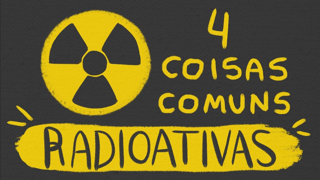 4 Coisas Comuns que São Radioativas | Ep. 77