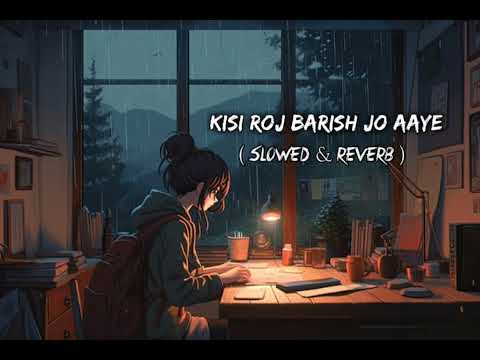 Kisi Roj Barish Jo Aaye [ Slowed+Reverb ] Amaal Mallik | Music Slowed Reverb Lofi @tseries
