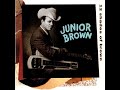 Baby Let The Bad Times Be~Junior Brown