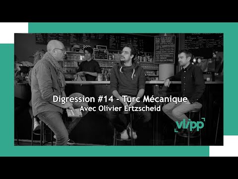 Digression #14 - Turc mécanique