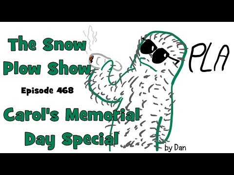 The Snow Plow Show Episode 468 - Carol's Memorial Day Special