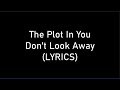 The Plot In You - Don't Look Away (LYRICS)