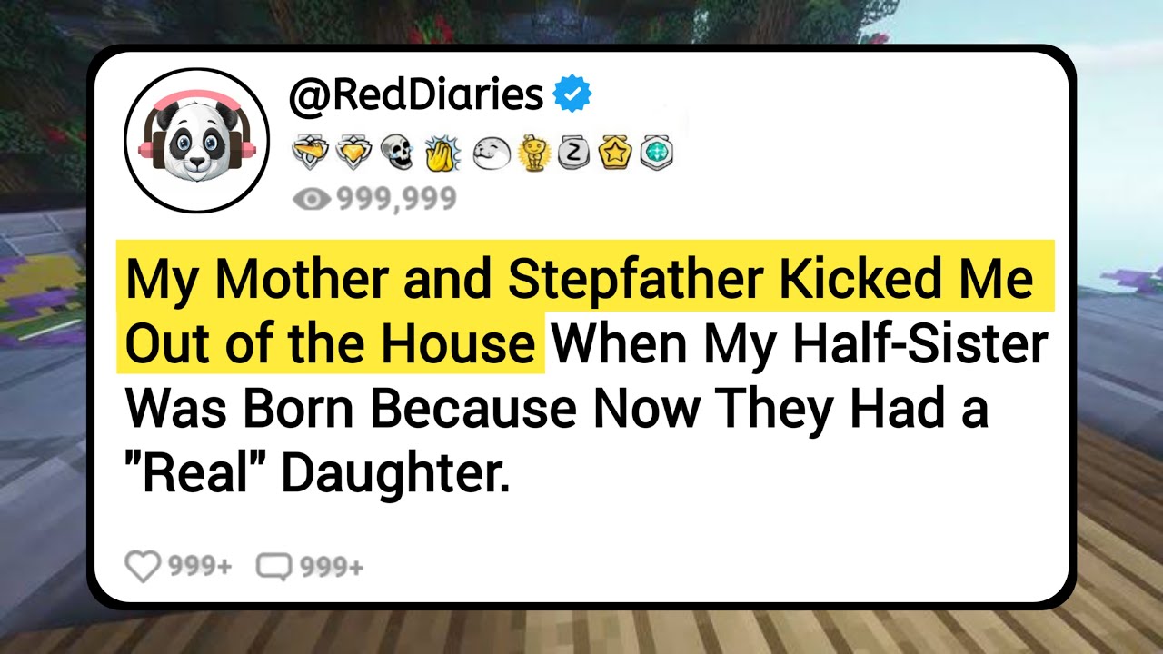 [Full Story] My Mother and Stepfather Kicked Me Out of The House When My Half-Sister Was Born...