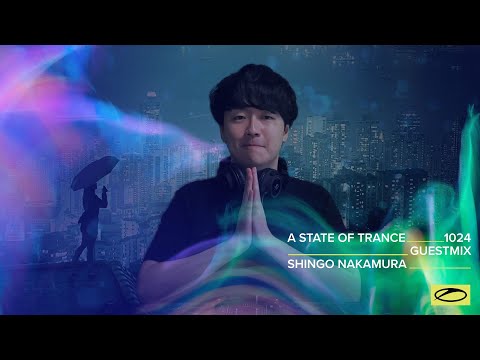 Shingo Nakamura - A State Of Trance Episode 1024 Guest Mix