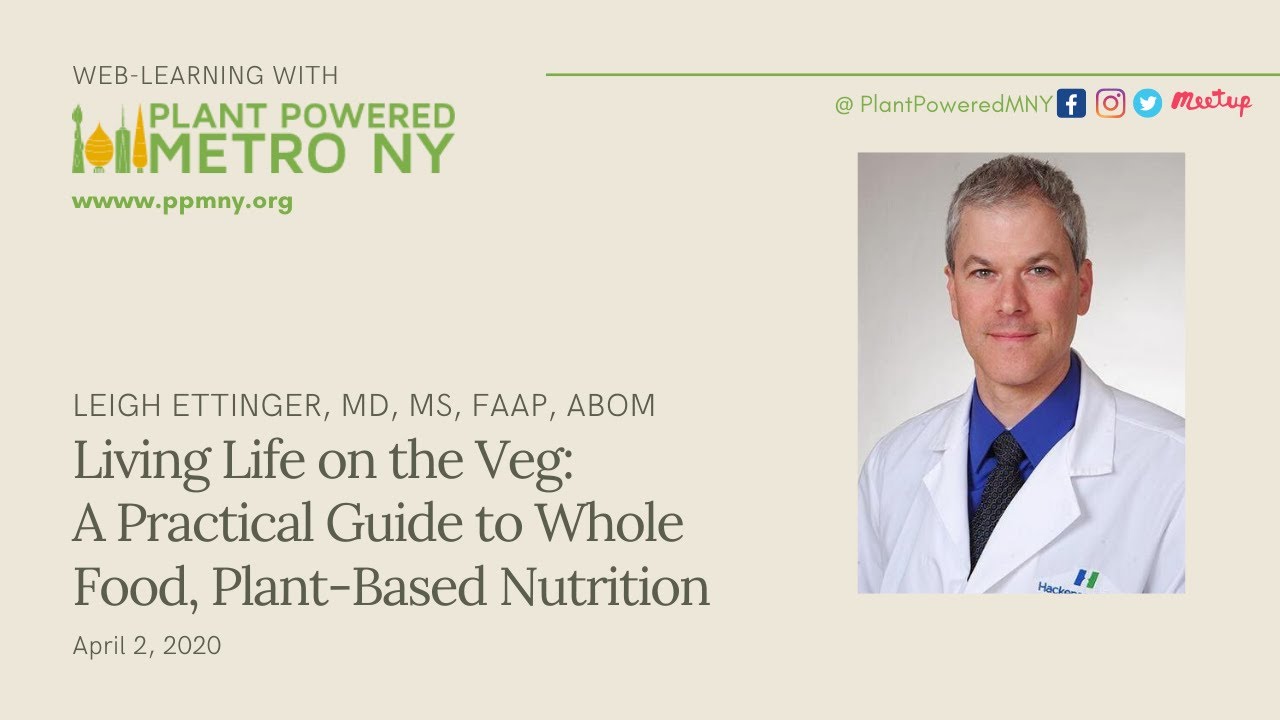 Living Life on the Veg: A Practical Guide to Whole Food, Plant Based Nutrition - March 24, 2020