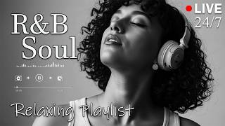 【R&B Soul】Relax & Reflect Playlist – Smooth Vocals & Laid-Back Grooves | 🔴LIVE 24/7