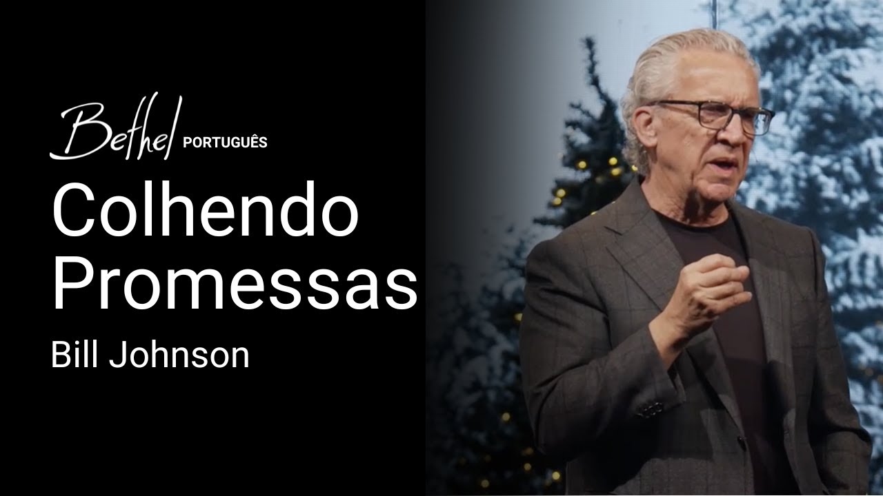 Colhendo Promessas | Bill Johnson | 29 DEZ 2024