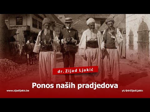 PONOS NAŠIH PRADJEDOVA - dr. Zijad Ljakić