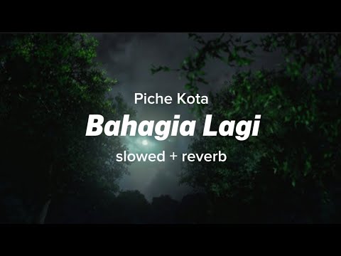 Piche Kota - Bahagia Lagi ( s l o w e d + r e v e r b )
