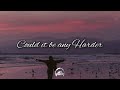 The Calling - Could it be any Harder (Lyrics)