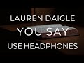 Lauren Daigle - You Say (8D AUDIO USE HEADPHONES)