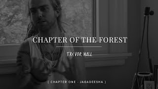 Trevor Hall Chapter of the Forest: Chapter One (Jagadeesha)