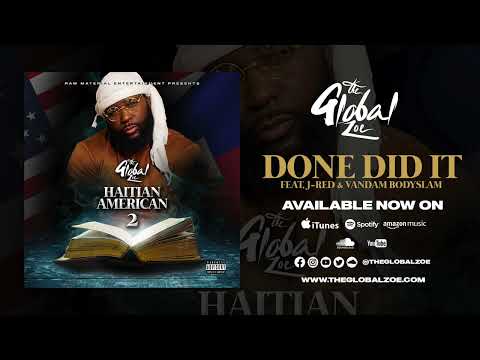 The Global Zoe - Haitian-American 2 - Done Did It feat. J-Red & Vandam Bodyslam (Official Audio)