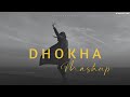 Dhokha Mashup 2022 | Chillout Edit | Arijit Singh, Jubin Nautiyal | BICKY OFFICIAL