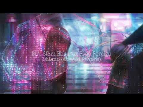 BIA, Sfera Ebbasta, Fivio Foreign - MILANO (slowed reverb)