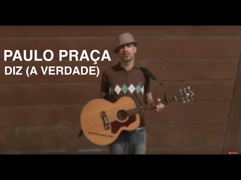 Paulo Praça - Diz (a verdade)